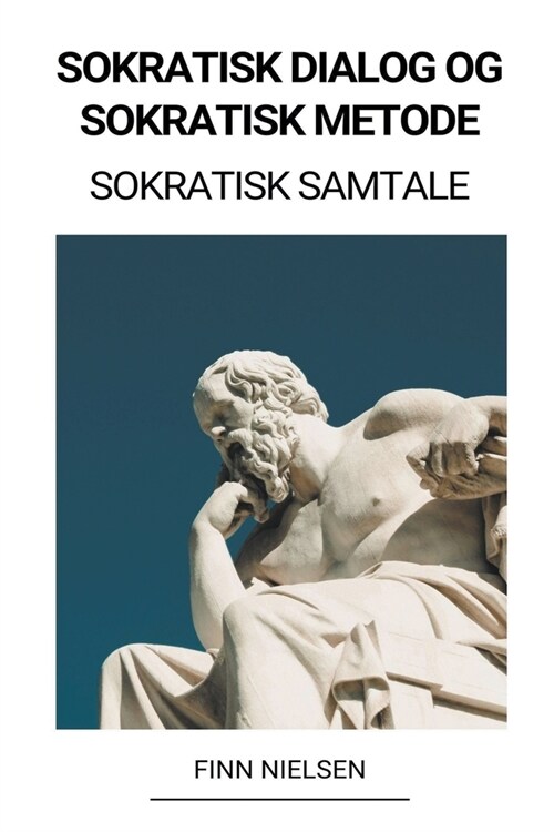 Sokratisk Dialog og Sokratisk Metode (Sokratisk Samtale) (Paperback)