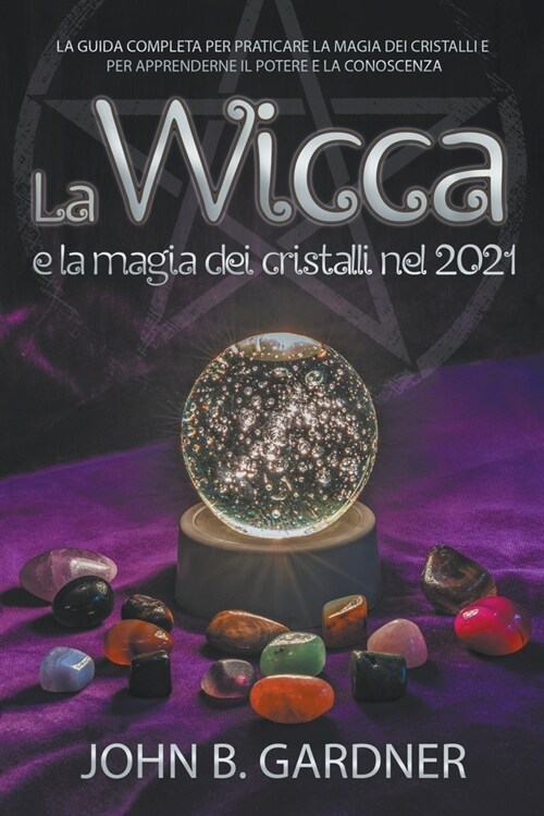 La Wicca e la Magia dei Cristalli nel 2021 (Paperback)