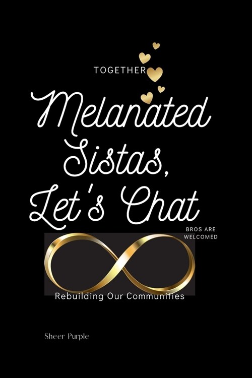 Melanated Sistas Lets Chat: Together Rebuilding Our Communities (Paperback)