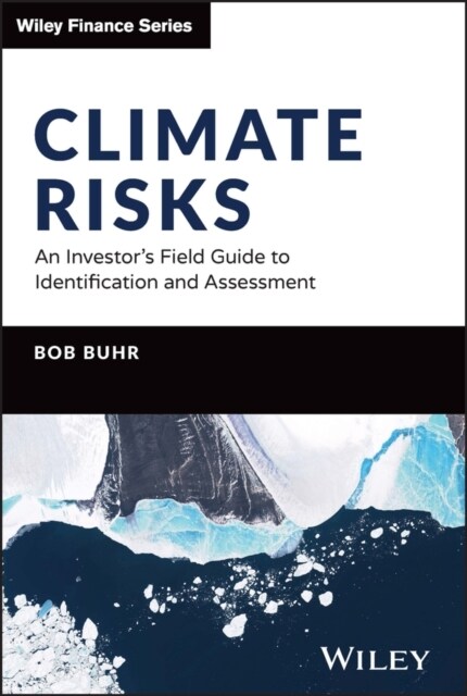 Climate Risks: An Investors Field Guide to Identification and Assessment (Hardcover)