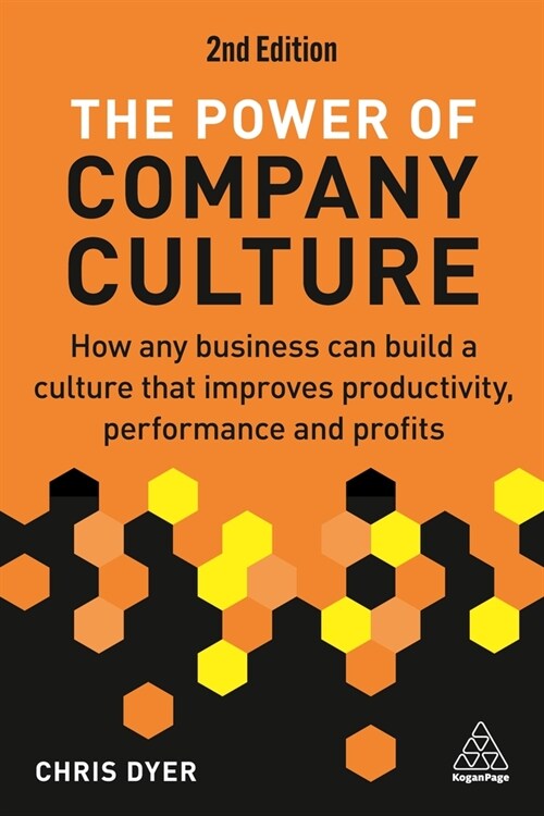 The Power of Company Culture : How Any Business can Build a Culture that Improves Productivity, Performance and Profits (Paperback, 2 Revised edition)