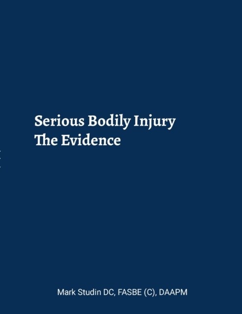Serious Bodily Injury: The Evidence (COLOR) (Paperback)