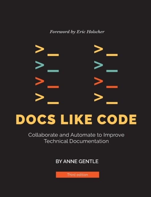 Docs Like Code: Collaborate and Automate to Improve Technical Documentation (Paperback)