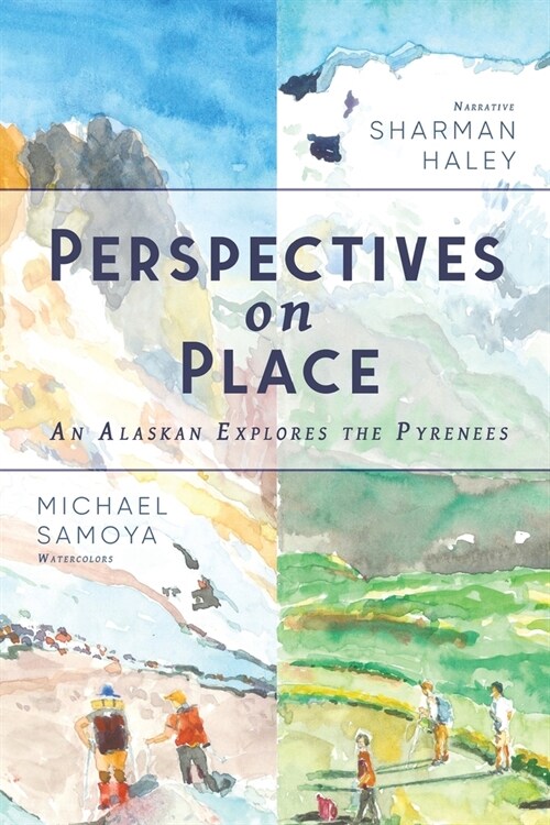 Perspectives on Place: An Alaskan Explores the Pyrenees (Paperback)