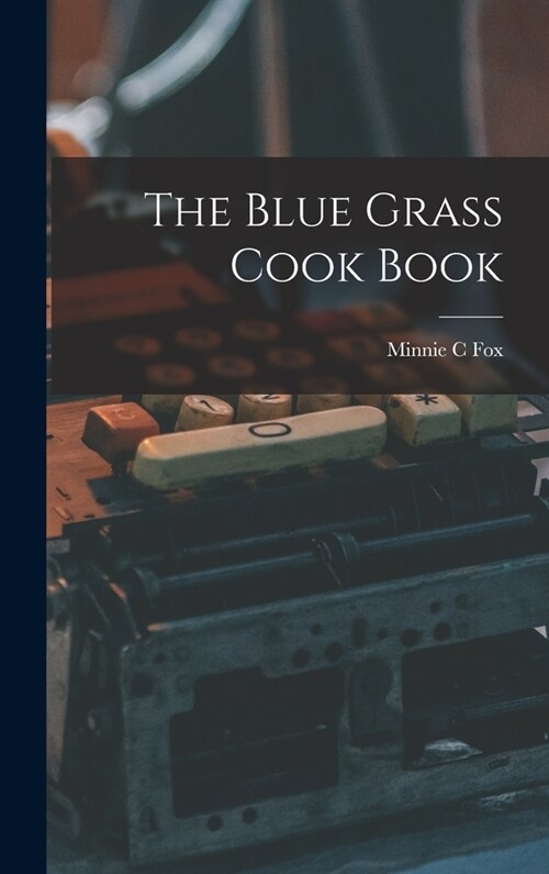The Blue Grass Cook Book (Hardcover)