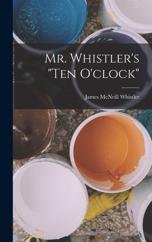 Mr. Whistlers ten Oclock (Hardcover)