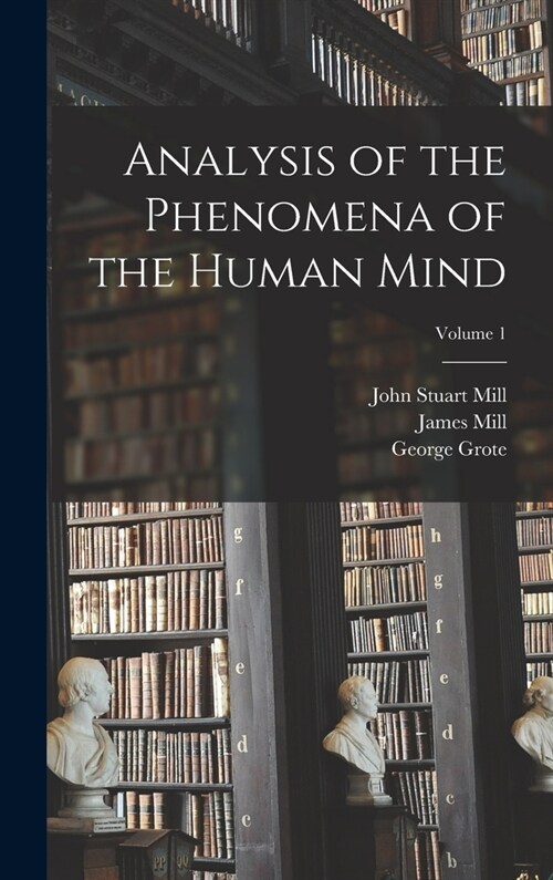 Analysis of the Phenomena of the Human Mind; Volume 1 (Hardcover)