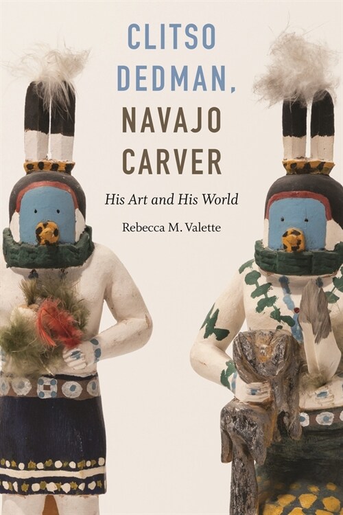 Clitso Dedman, Navajo Carver: His Art and His World (Hardcover)