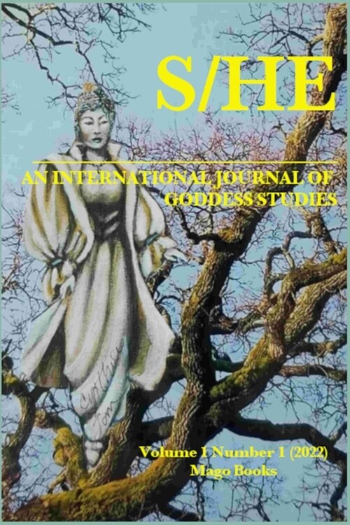 S/He: An International Journal of Goddess Studies (Volume 1 Number 1, Spring 2022) (Paperback)