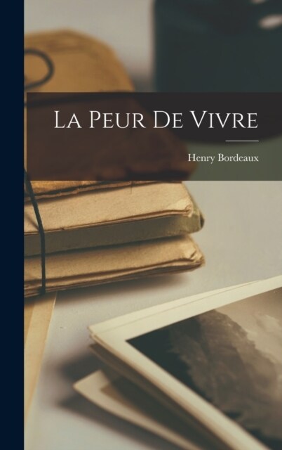 La Peur De Vivre (Hardcover)