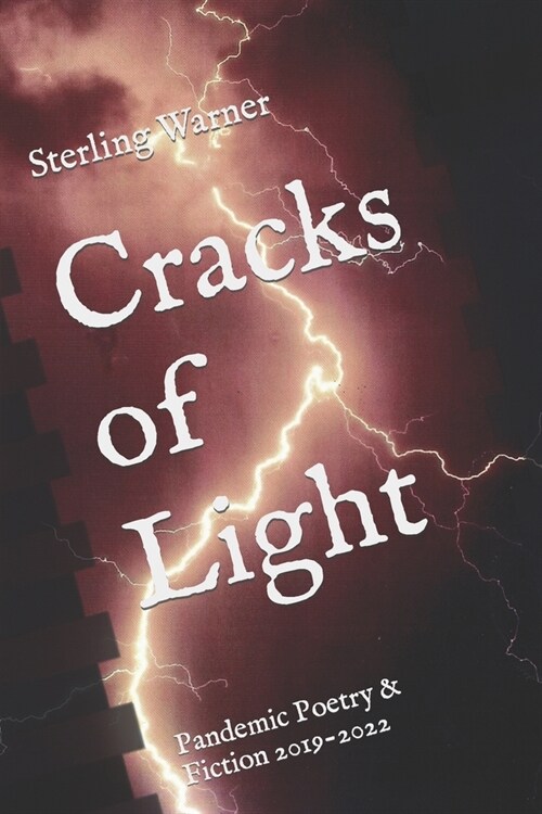 Cracks of Light: Pandemic Poetry & Fiction 2019-2022 (Paperback)