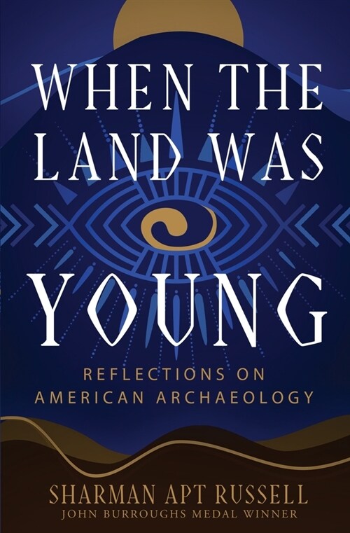 When the Land Was Young: Reflections on American Archaeology (Paperback)