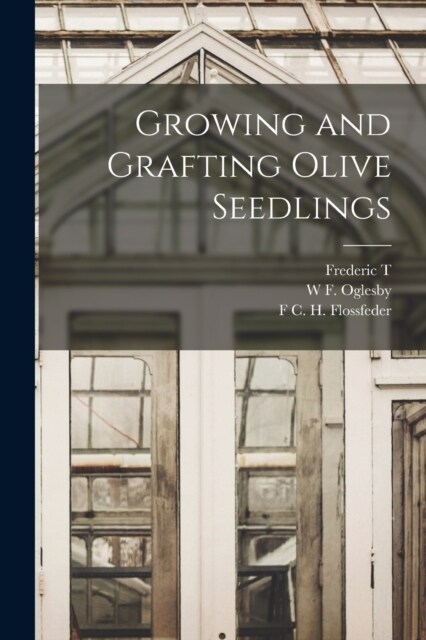 Growing and Grafting Olive Seedlings (Paperback)