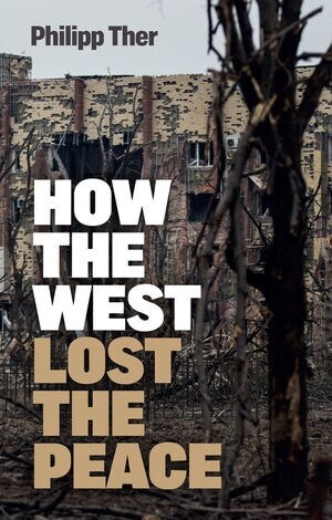 How the West Lost the Peace : The Great Transformation Since the Cold War (Paperback)