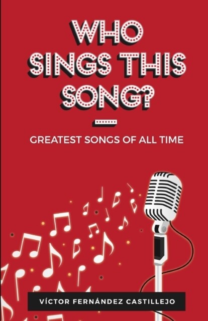 Who sings this song?: Greatest songs of all times (Paperback)