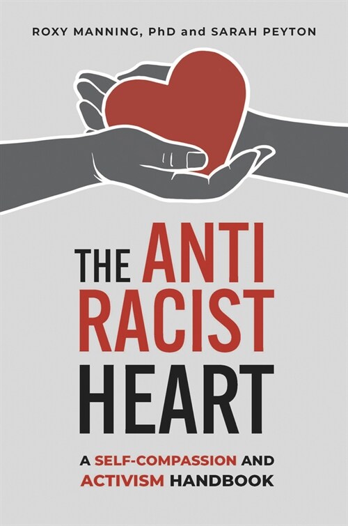 The Antiracist Heart: A Self-Compassion and Activism Handbook (Paperback)
