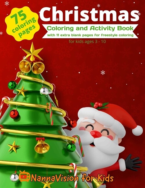 Christmas Coloring and Activity Book: 75 Christmas-themed coloring and activity pages for kids 3-10, PLUS 11 extra pages for freestyle drawing. (Paperback)