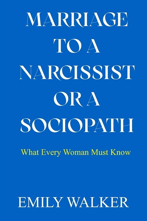 Marriage to a Narcissist or a Sociopath: What Every Woman Must Know (Paperback)