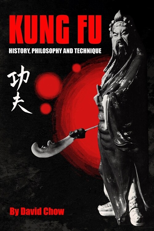 Kung Fu: History, Philosophy and Technique (Paperback)