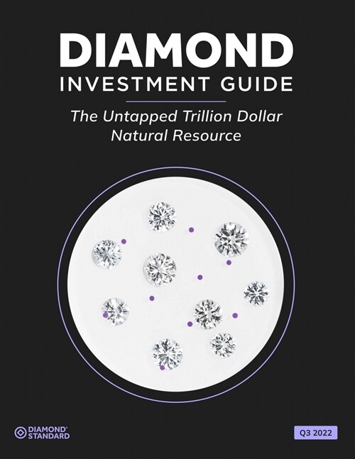 Diamond Standards Diamond Investment Guide 2022: The Untapped Trillion Dollar Natural Resource (Paperback)