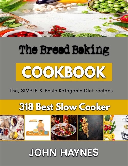 The Bread Baking: Everything You Need to Know about Baking (Paperback)