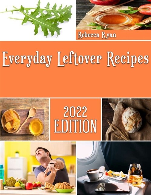 Everyday Leftover Recipes: Homemade Chicken Casserole Recipes (Paperback)
