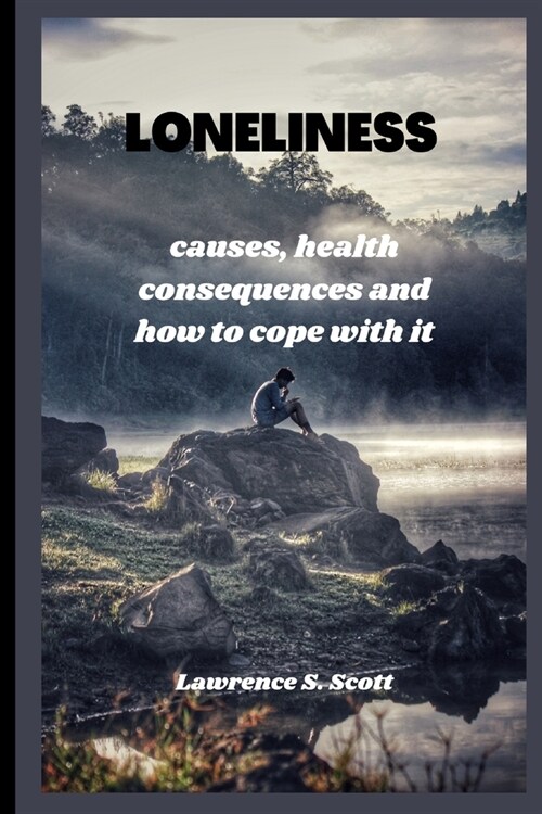 Loneliness: causes, health consequences and how to cope with it (Paperback)