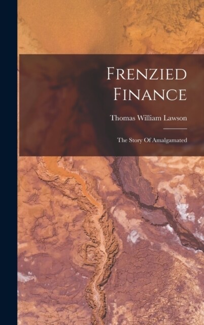 Frenzied Finance: The Story Of Amalgamated (Hardcover)