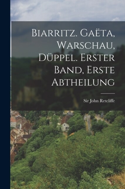 Biarritz. Ga?a, Warschau, D?pel. Erster Band, Erste Abtheilung (Paperback)