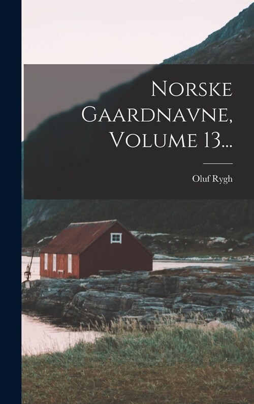 Norske Gaardnavne, Volume 13... (Hardcover)