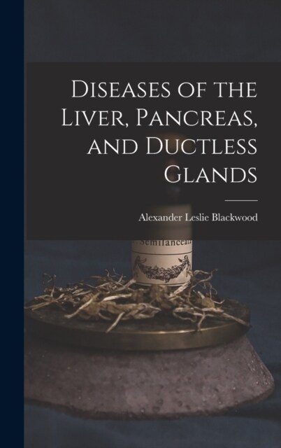 Diseases of the Liver, Pancreas, and Ductless Glands (Hardcover)