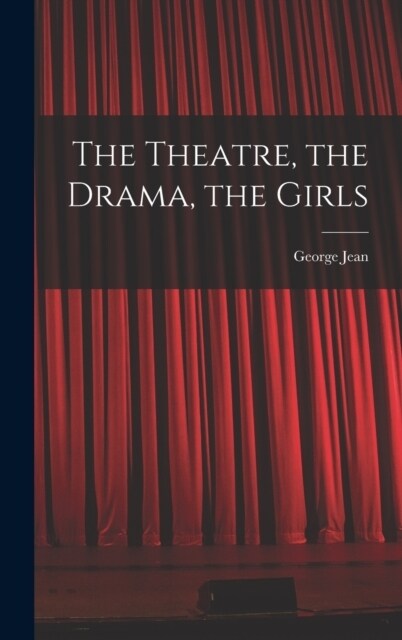 The Theatre, the Drama, the Girls (Hardcover)