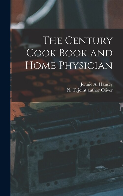 The Century Cook Book and Home Physician (Hardcover)