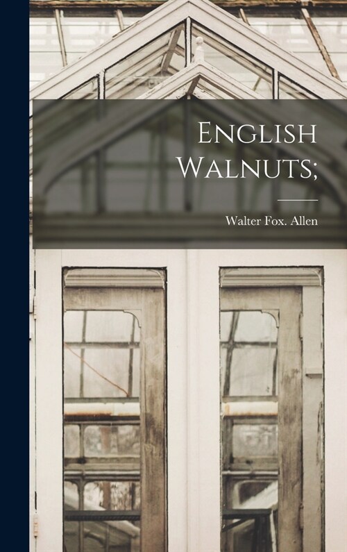 English Walnuts; (Hardcover)