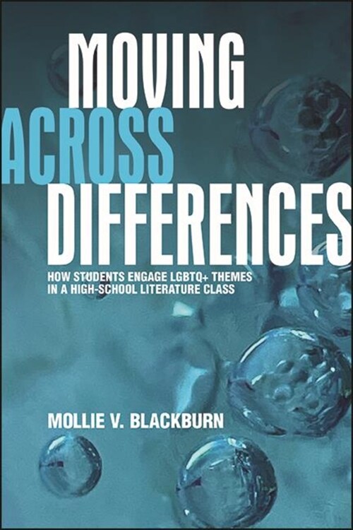 Moving Across Differences: How Students Engage LGBTQ+ Themes in a High School Literature Class (Paperback)