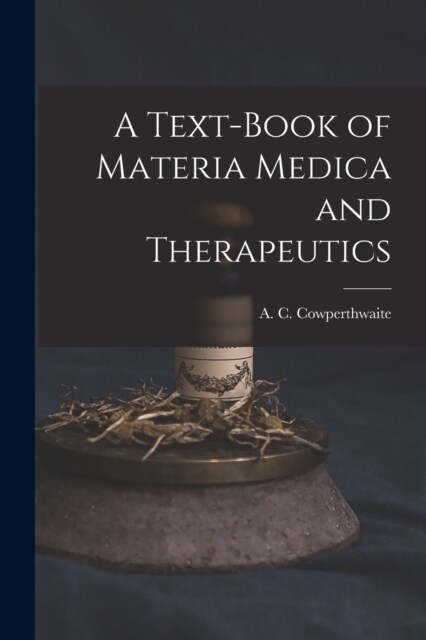 A Text-book of Materia Medica and Therapeutics (Paperback)