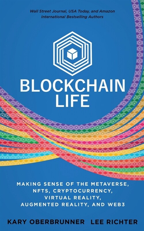 Blockchain Life: Making Sense of the Metaverse, NFTs, Cryptocurrency, Virtual Reality, Augmented Reality, and Web3 (Paperback)