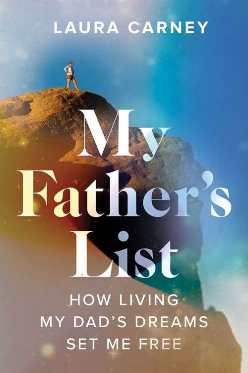 My Fathers List: How Living My Dads Dreams Set Me Free (Paperback)