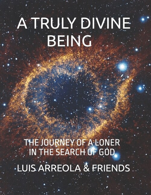 A Truly Divine Being: The Journey of a Loner in the Search of God (Paperback)