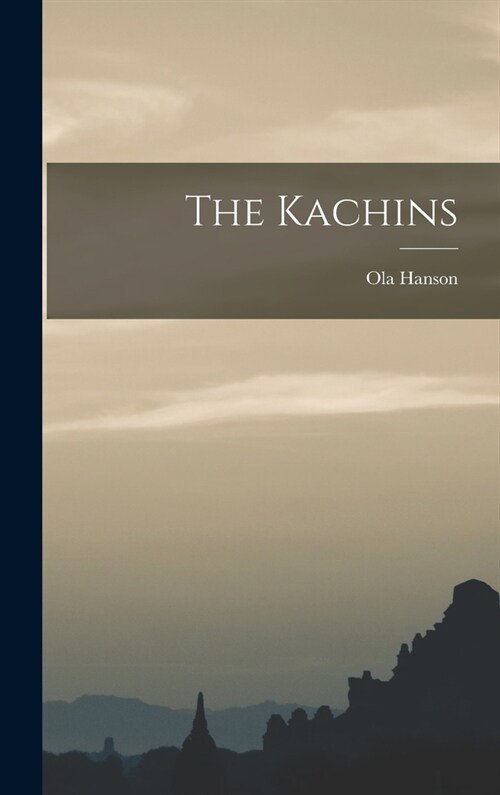 The Kachins (Hardcover)