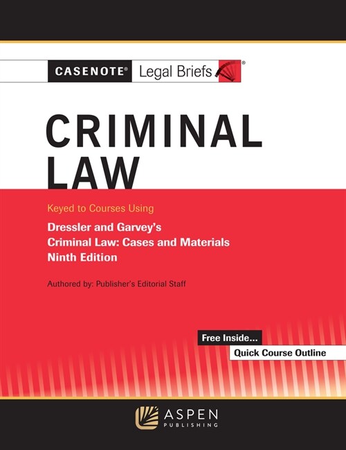 Casenote Legal Briefs for Criminal Law, Keyed to Dressler and Garvey (Paperback, 9)