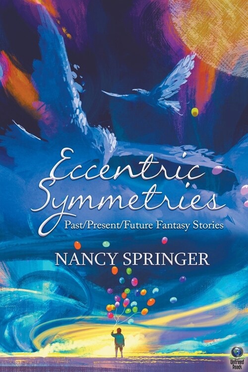 Eccentric Symmetries: Past/Present/Future Fantasy Stories (Paperback)