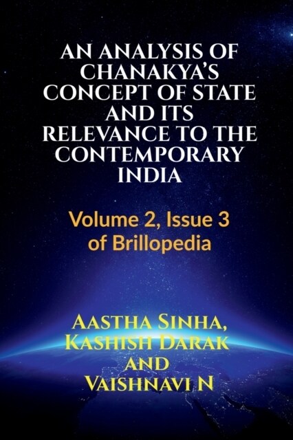 An Analysis of Chanakyas Concept of State and Its Relevance to the Contemporary India (Paperback)