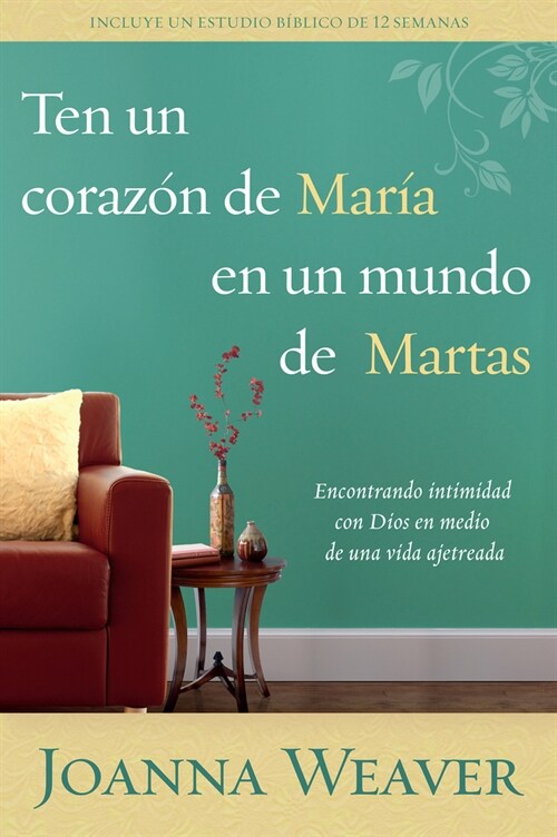 Ten Un Coraz? de Mar? En Un Mundo de Martas / Having a Mary Heart in a Martha World (Paperback)