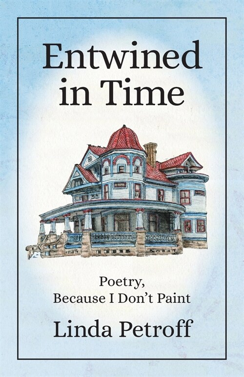 Entwined in Time: Poetry, Because I Dont Paint (Paperback)