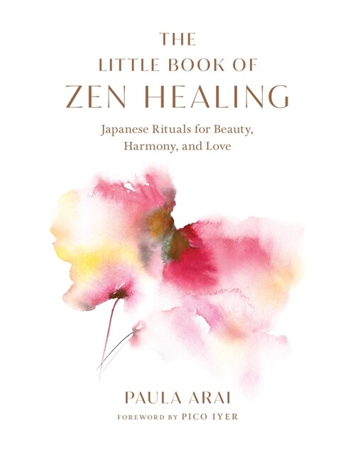The Little Book of Zen Healing: Japanese Rituals for Beauty, Harmony, and Love (Hardcover)