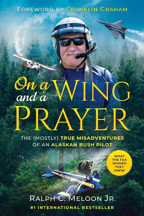 On a Wing and a Prayer: The (Mostly) True Misadventures of an Alaskan Bush Pilot (Paperback)