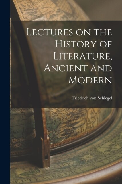 Lectures on the History of Literature, Ancient and Modern (Paperback)