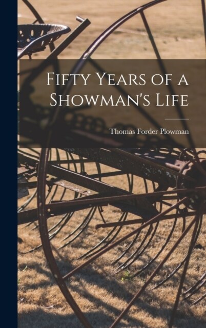 Fifty Years of a Showmans Life (Hardcover)