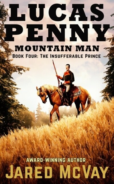 Lucas Penny: Book 4: The Insufferable Prince (Paperback)